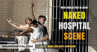 Juliet, Naked Hospital Scene: Unveiling the Emotional Soundtrack