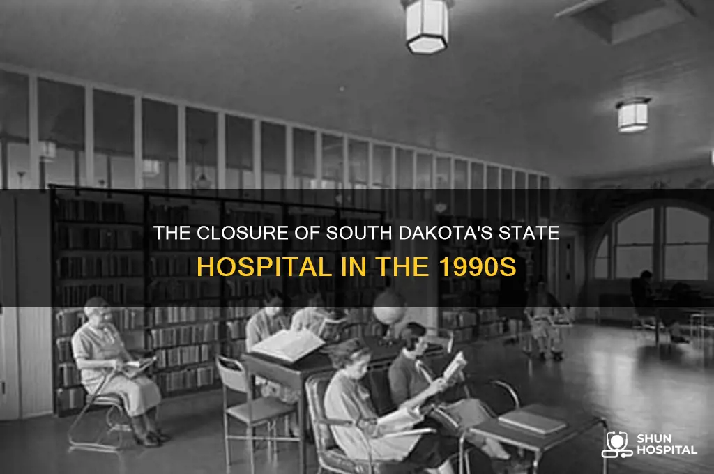 what south dakota state hospital closed in the 90s
