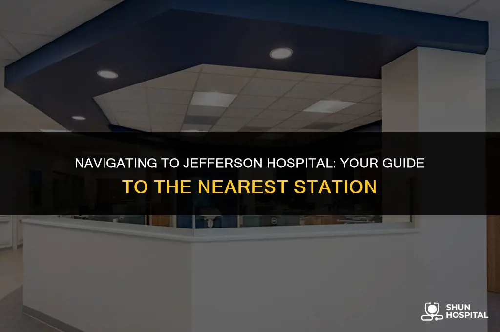 what station for jefferson hospital