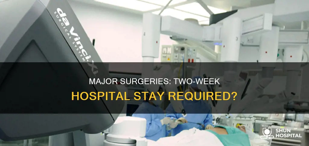 what surgery requires two weeks in hospital