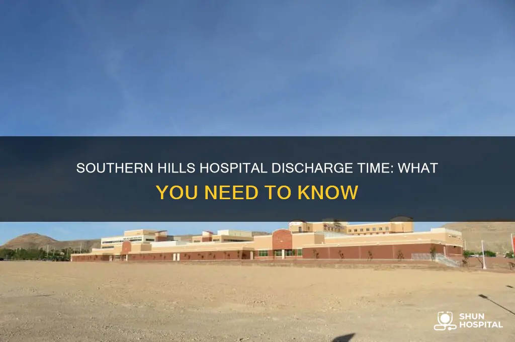 what t8me is discharge time at southern hills hospital