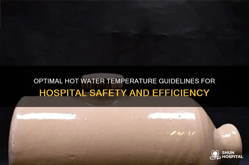 what temperature should be the hot water in hospital