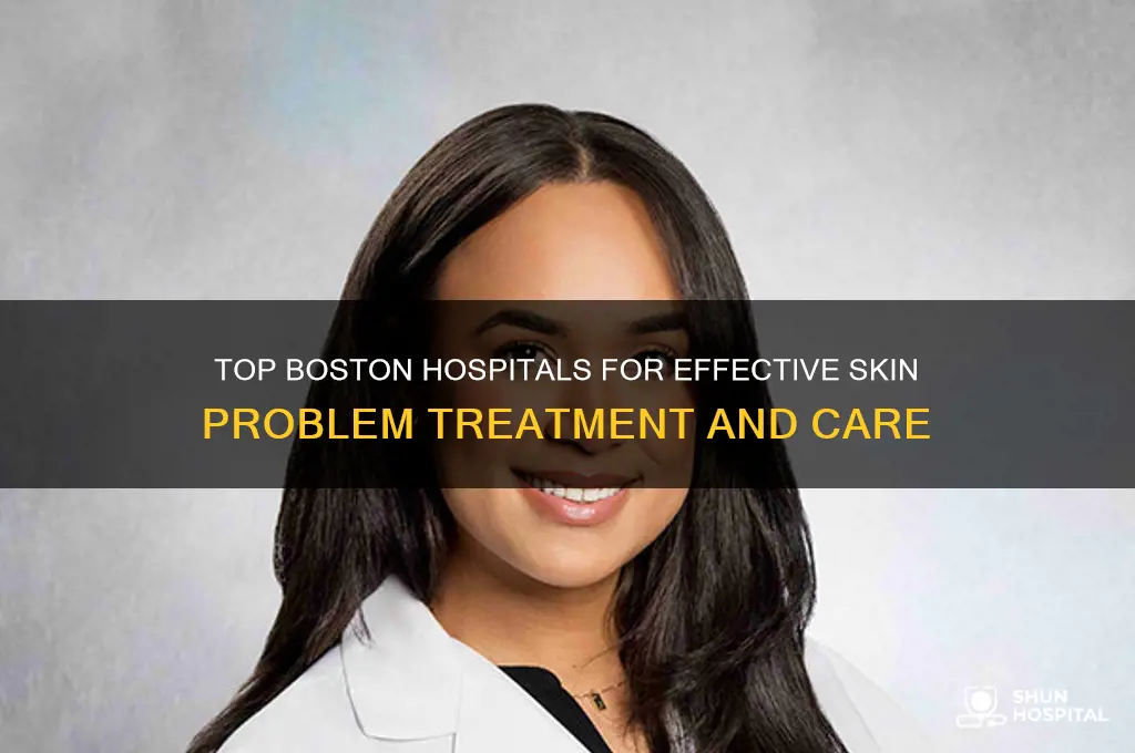 what the best hospital in boston for skin problem