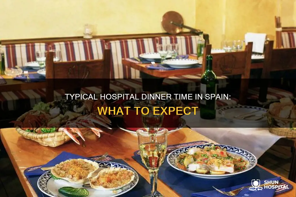 what the normal dinner time in a hospital spain
