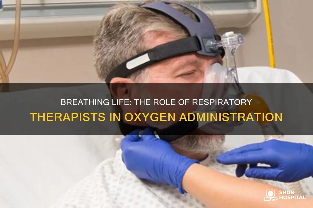 what they call people who aminister oxygen in a hospital