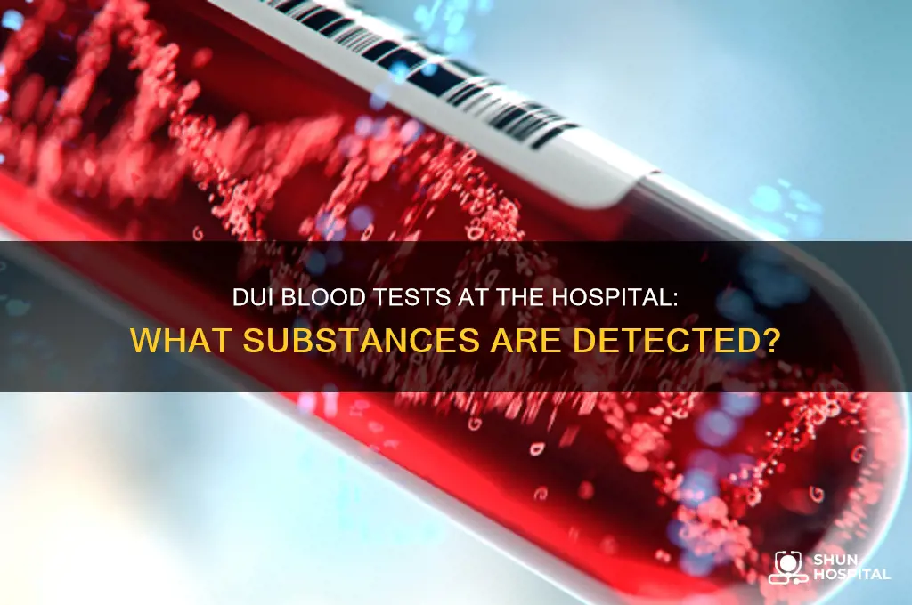 what they test in dui blood drawn at the hospital