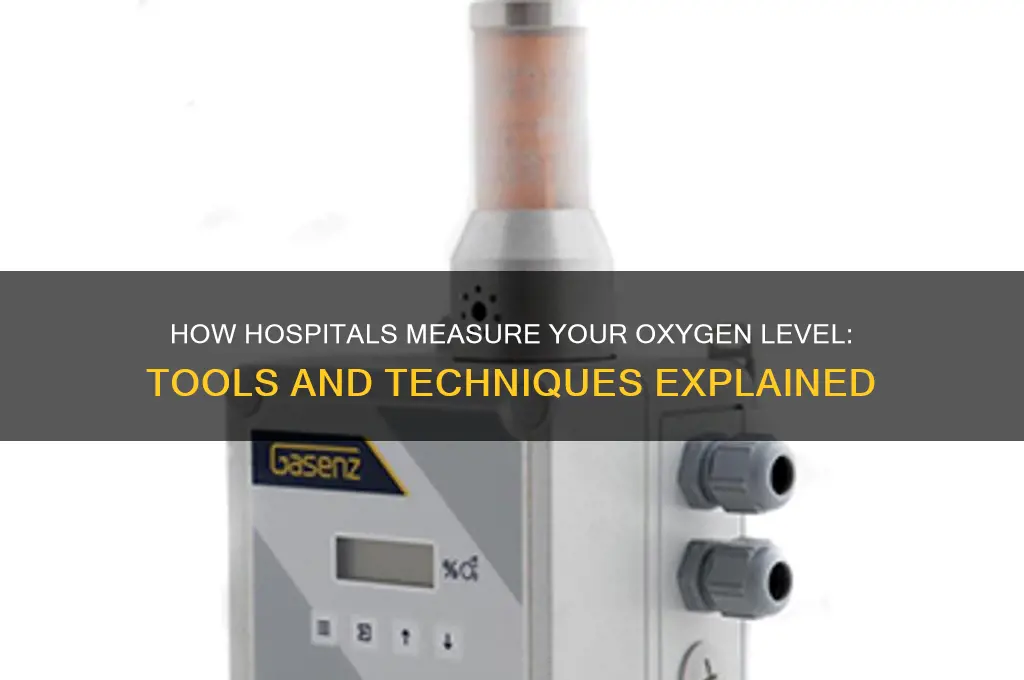 what they us at hospital to check your oxygen level