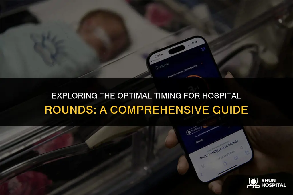 what time are hospital rounds