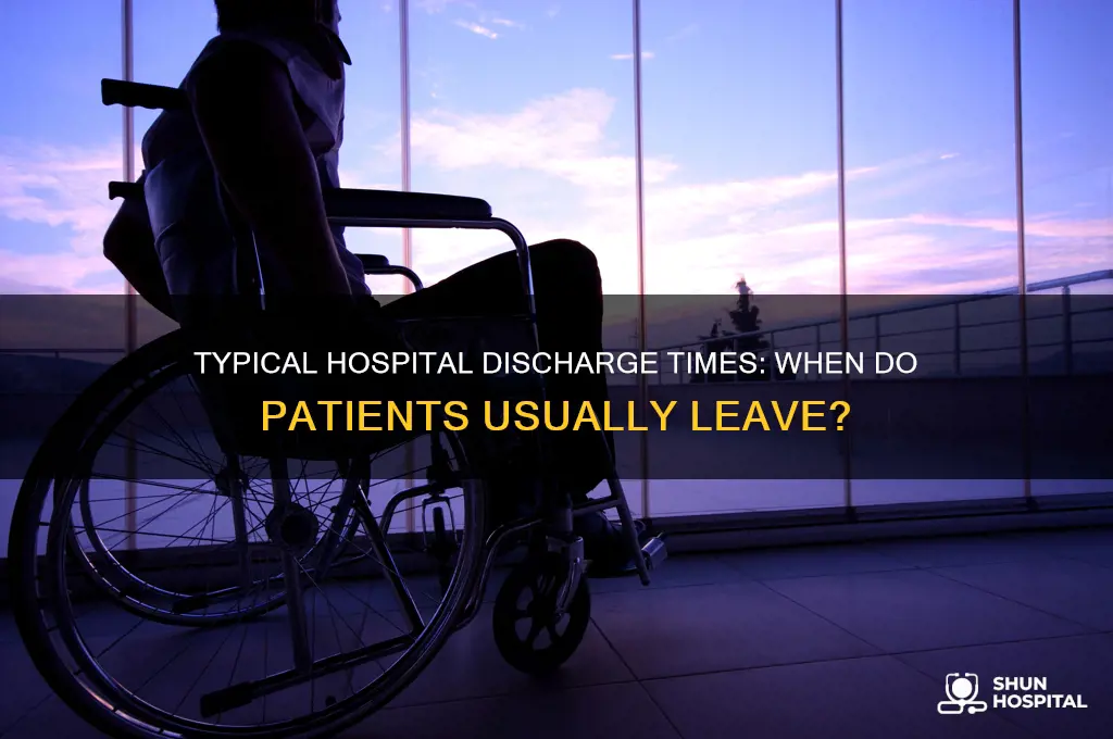 what time are people usually discharged from the hospital