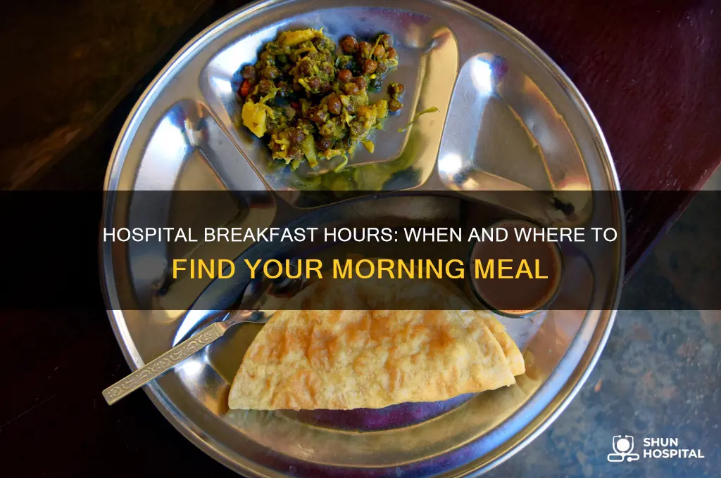 what time do they serve breakfast at the hospital