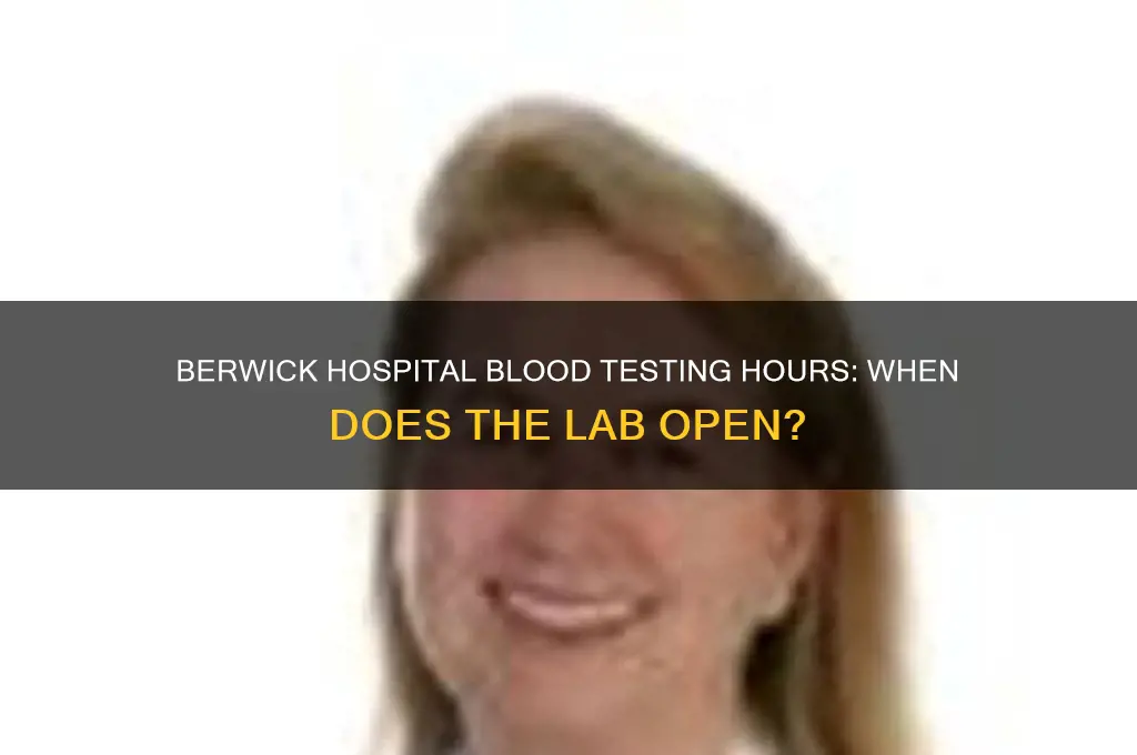 what time does berwick hospital for taking blood open