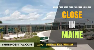 Fort Fairfield Hospital Closing Time: Maine Facility Hours Guide