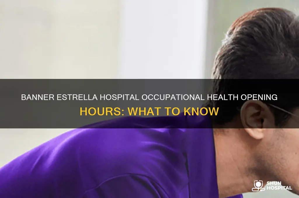 what time does occupational health open at banner estrella hospital