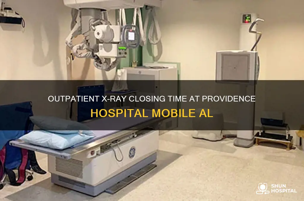 what time does outpatient xray close providence hospital mobile al