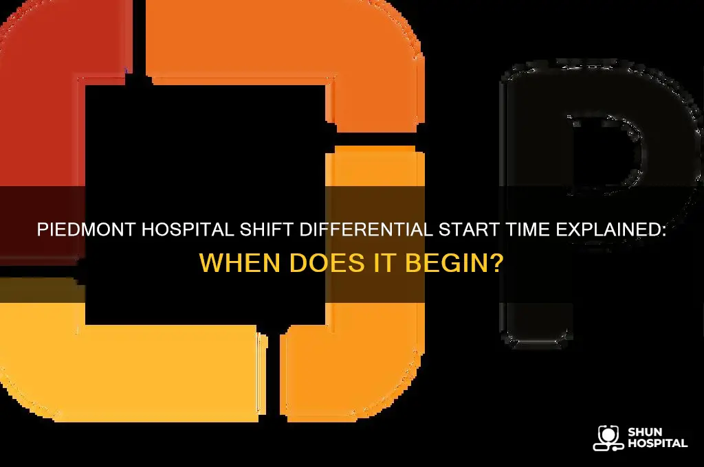 what time does shift differential start at piedmont hospital