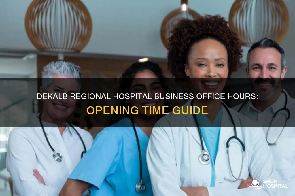 what time does the business openoffice at dekalb regional hospital