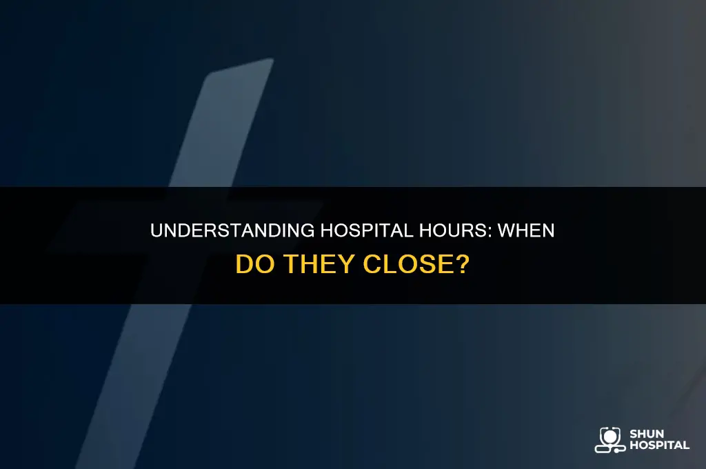 what time does the hospital close