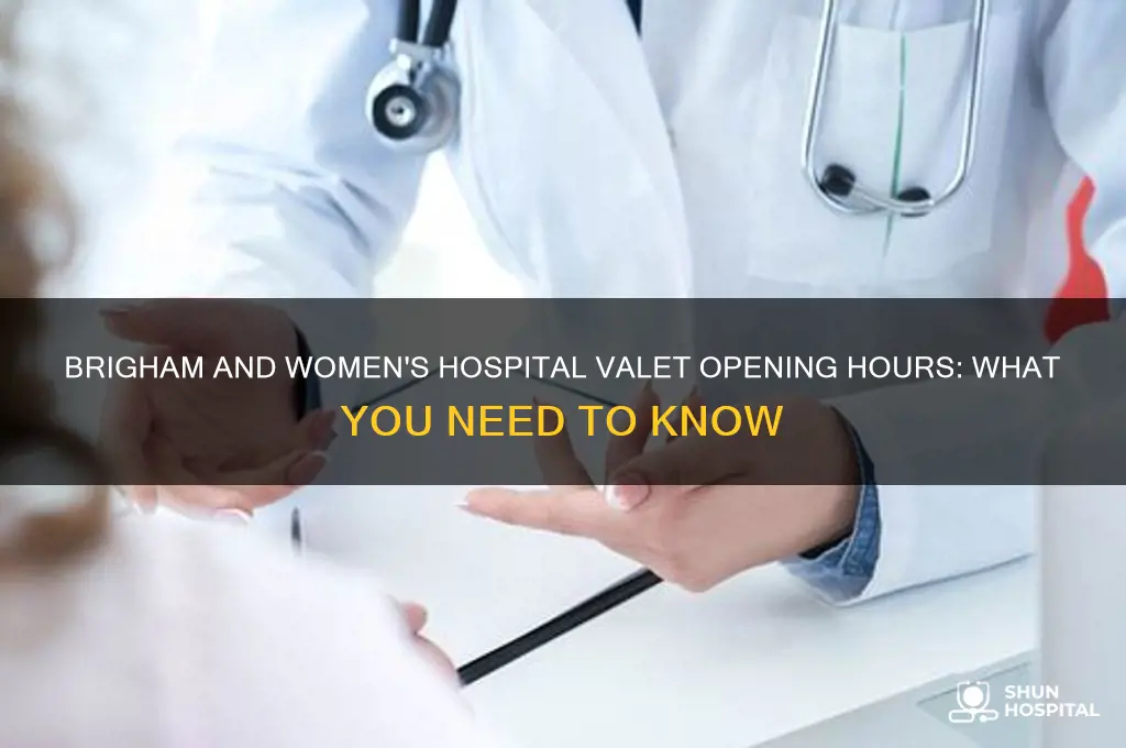 what time does valet open at brigham and women