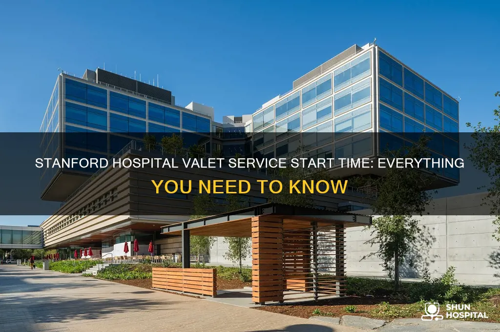 what time does valet service at stanford hospital start