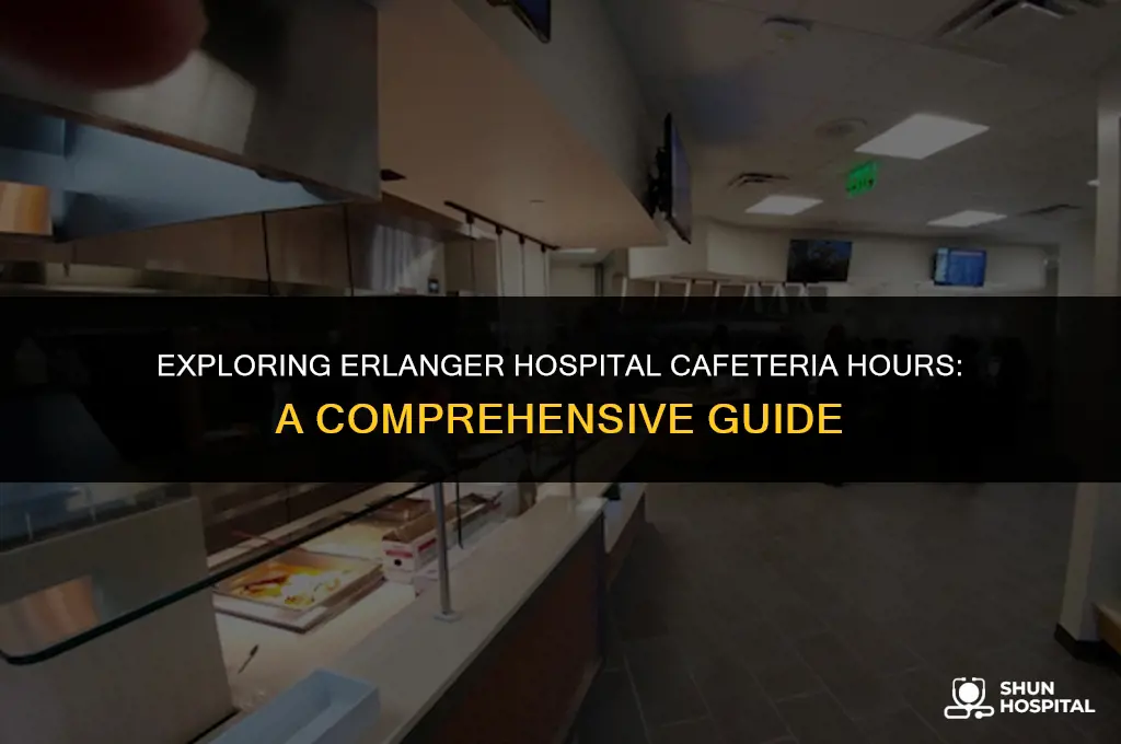 what time erlanger hospital cafeteria
