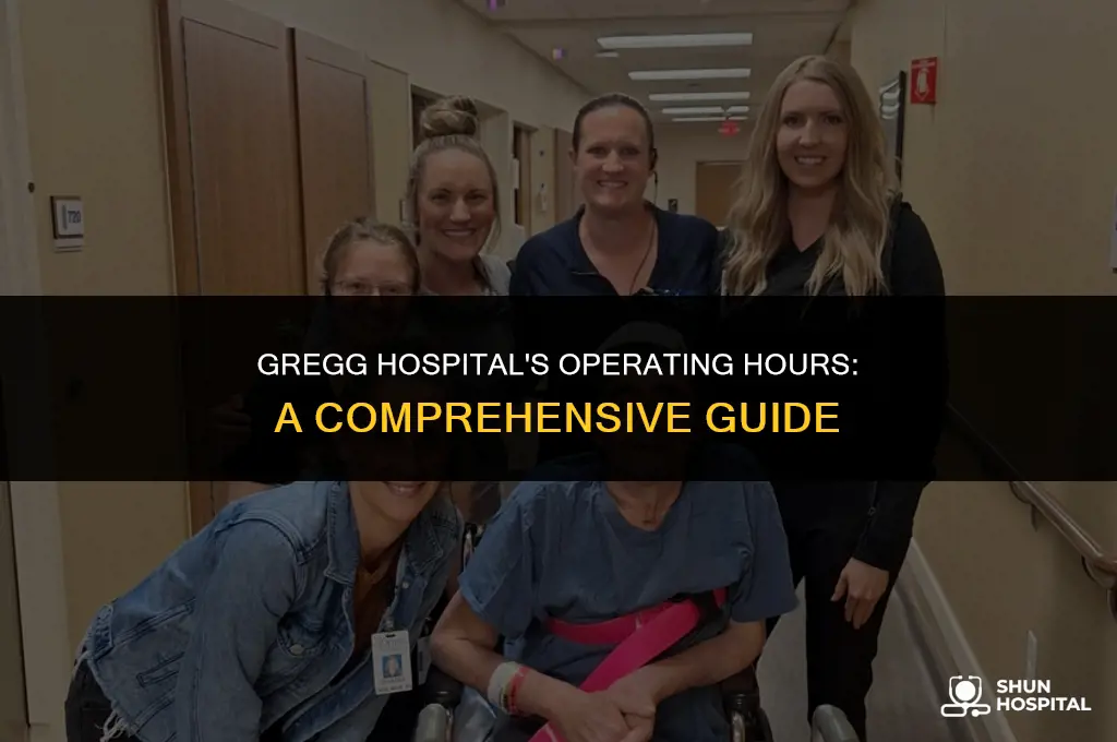 what time gregg hospital open