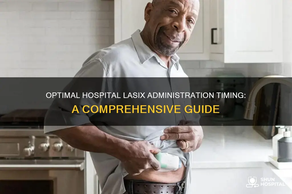 what time should lasix be given in the hospital
