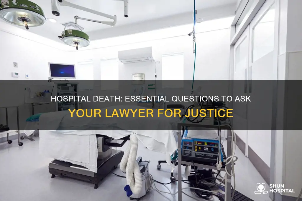 what to ask lawyer for death do to hospital