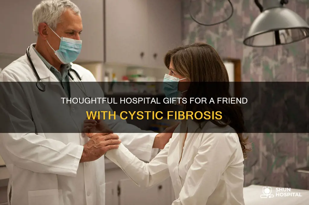 what to bring a friend in hospital who has cf