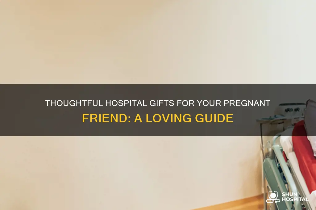 what to bring a pregnant friend in the hospital