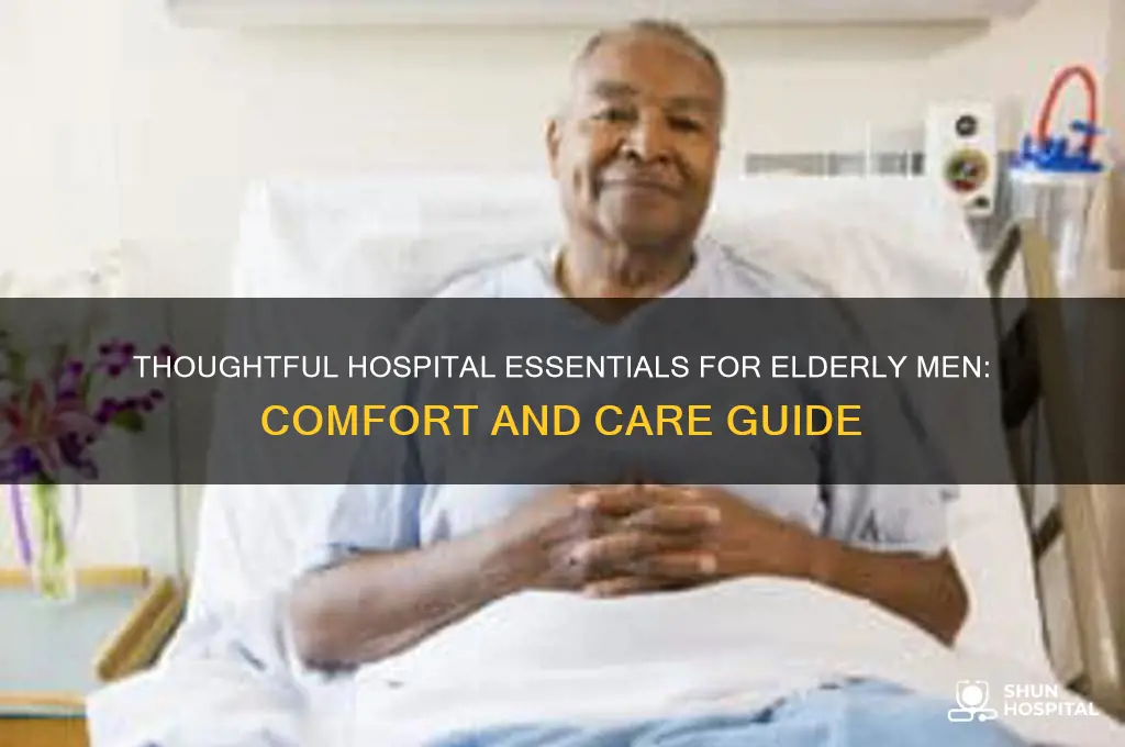 what to bring old man in hospital