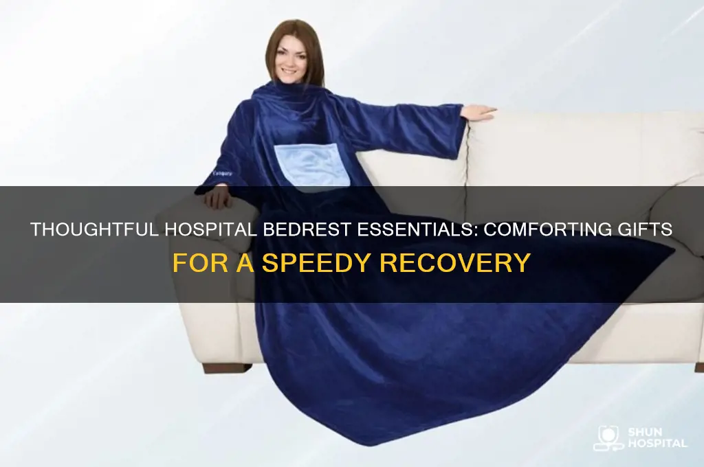 what to bring someone on hospital bedrest