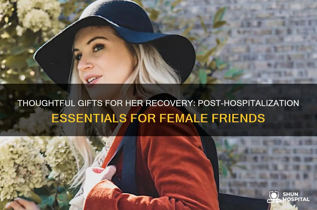 what to bring to a female friend after hospitalization