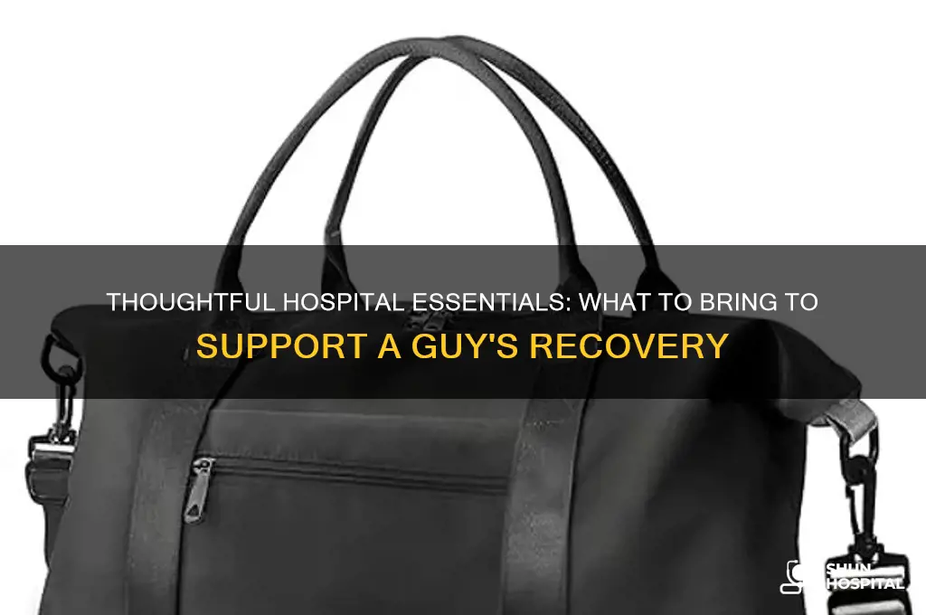 what to bring to a guy in the hospital