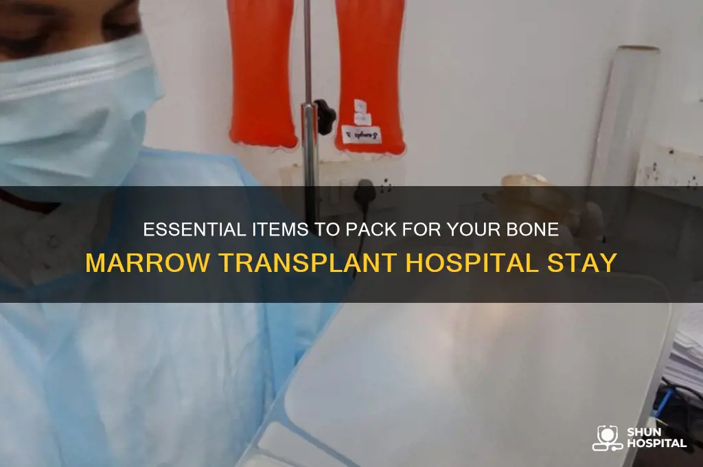 what to bring to hospital for bone marrow transplant