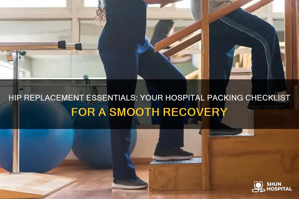 what to bring to hospital for hip replacement surgery