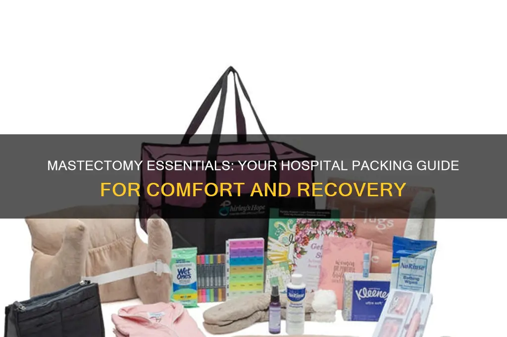 what to bring to hospital for mastectomy