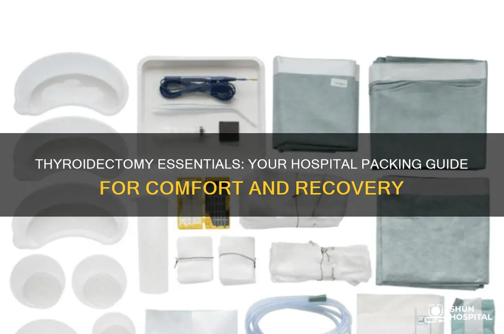 what to bring to hospital for thyroidectomy