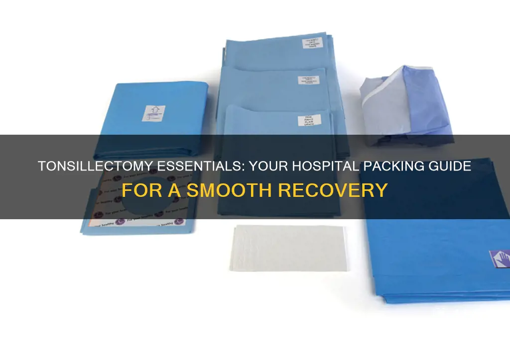 what to bring to hospital for tonsillectomy