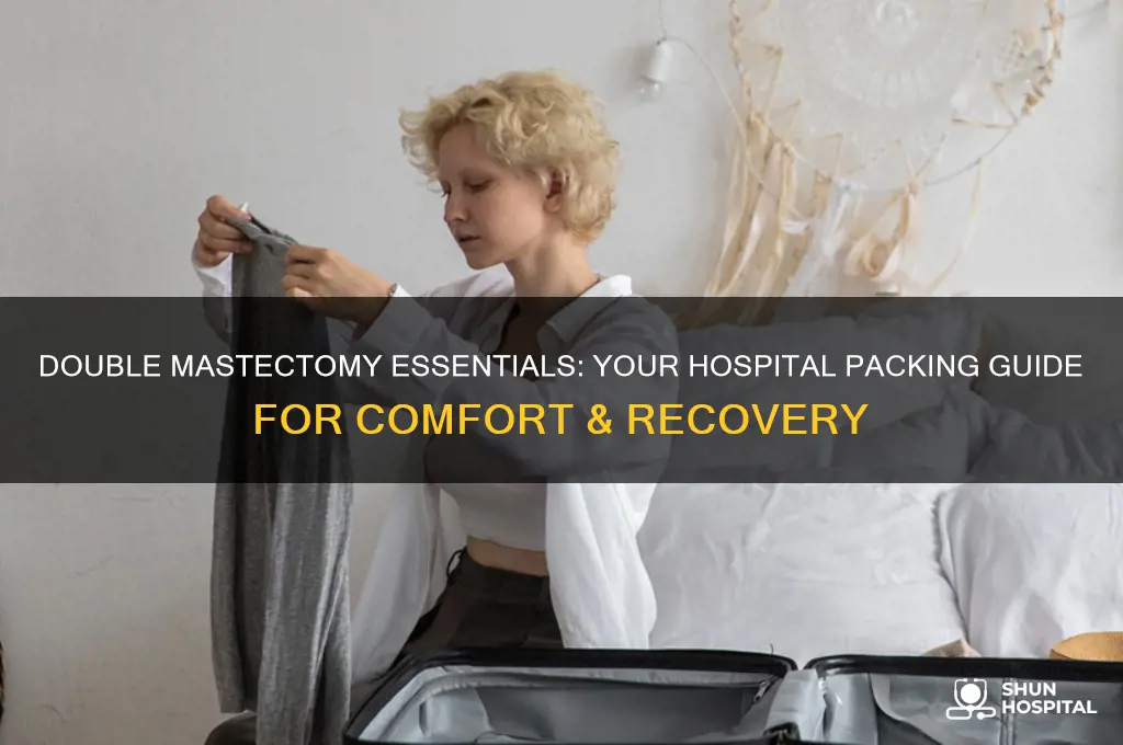 what to bring to the hospital for a double mastectomy