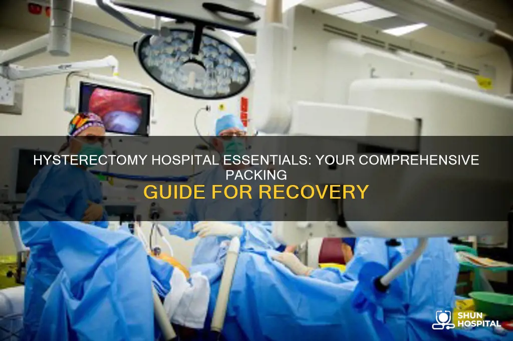what to bring to the hospital for a hysterectomy