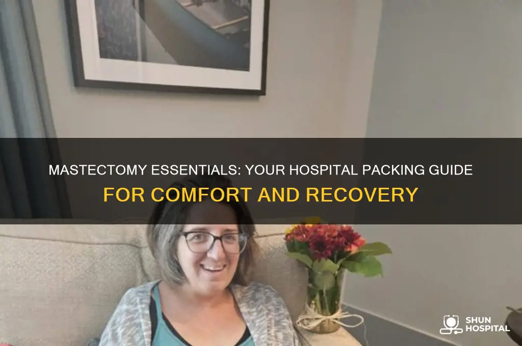 what to bring to the hospital for a mastectomy