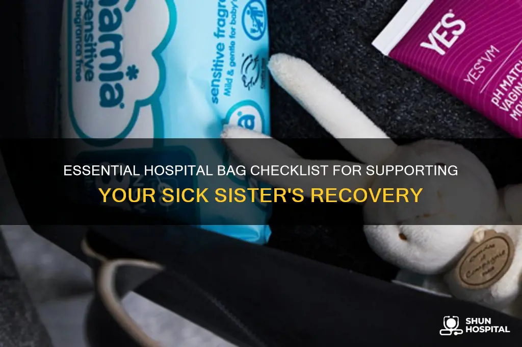 what to bring to the hospital for a sick sister