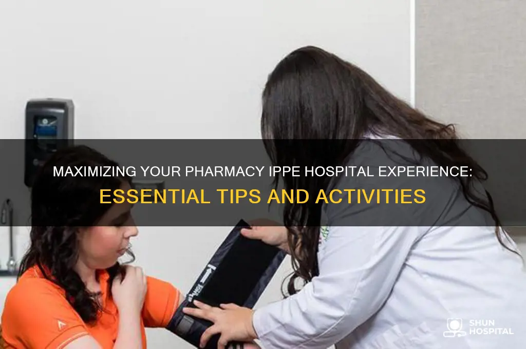what to do at pharmacy ippe hospital