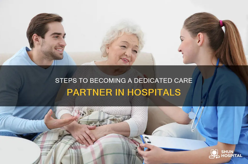 what to do become a care partner in a hospital