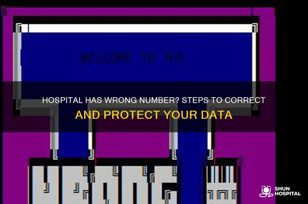 what to do if a hospital has the wrong number