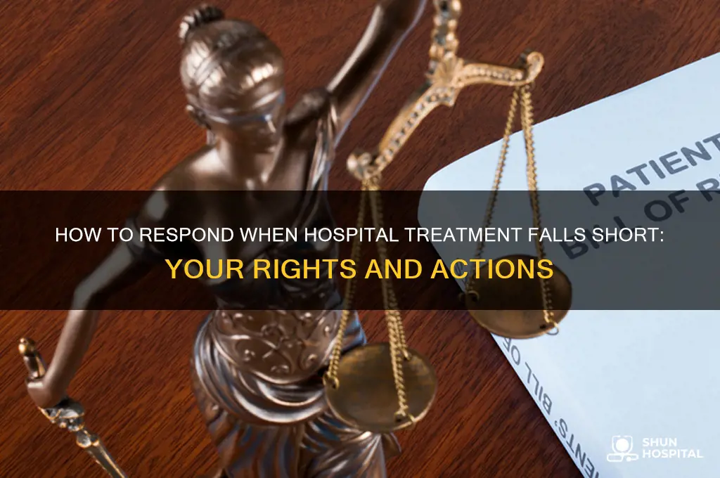 what to do if a hospital is treating you badly