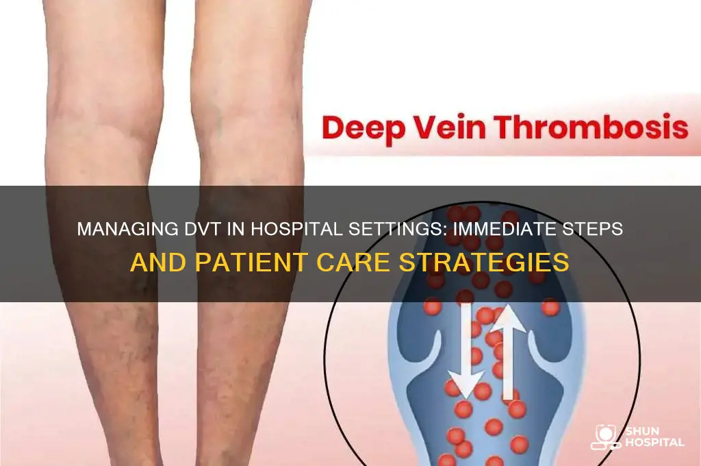 what to do if dvt does occur in hospital setting