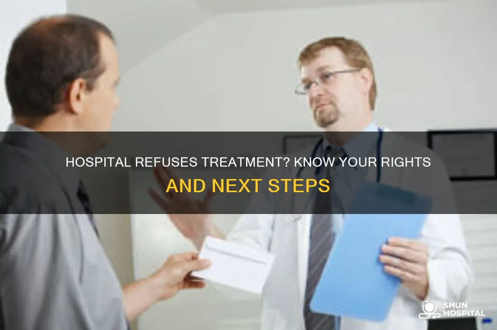what to do if hospital refuses treatment