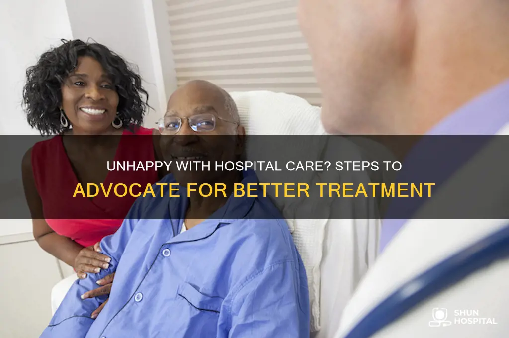 what to do if not happy with hospital care