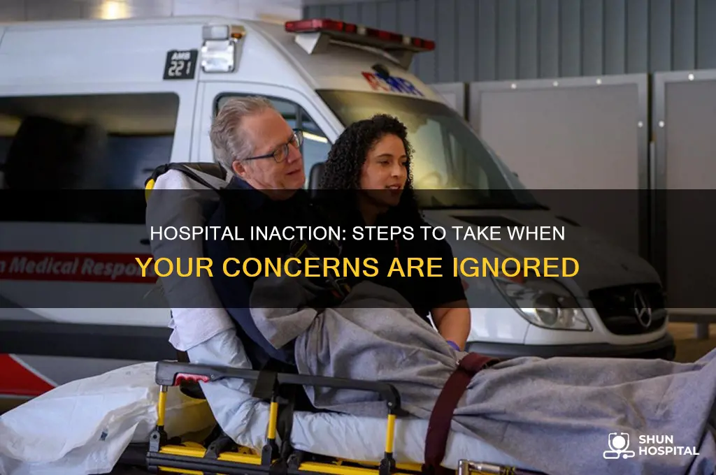 what to do if the hospital is not taking action